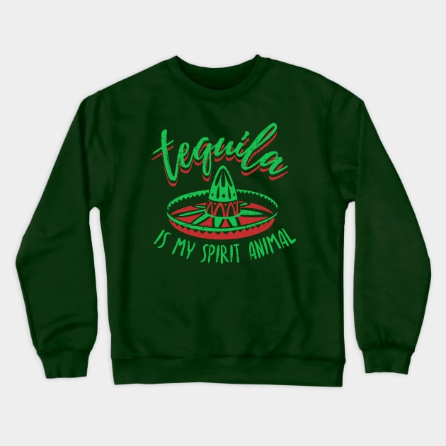 Tequila is my spirit animal Crewneck Sweatshirt by verde